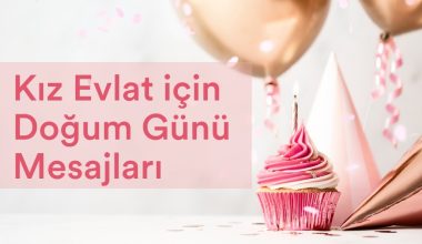kizima-dogum-gunu-mesaji-ornekleri-anlamli-ve-duygusal-mesajlar