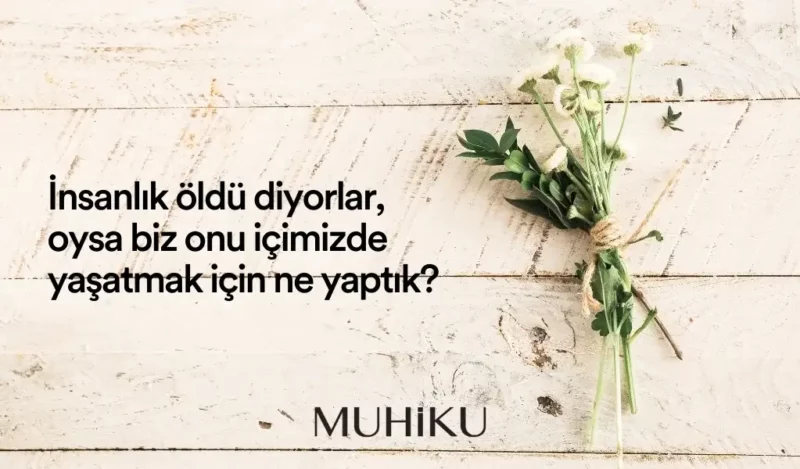 insanlik-oldu-sozleri