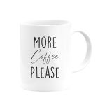 More Coffee Please Kupa