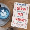 Bir Ömür Nasıl Yaşanır