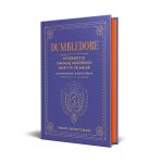 Dumbledore: Hogwarts'ın Tanınmış Müdürünün Hayatı ve Yalanları