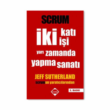 Scrum: İki Katı İşi Yarı Zamanda Yapma Sanatı